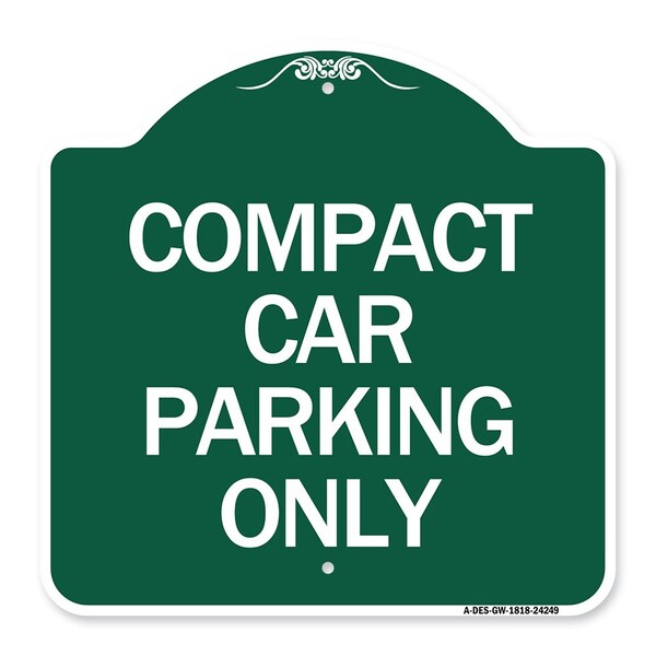 Signmission Designer Series Compact Car Parking Only, Green & White Aluminum Sign, 18" x 18", GW-1818-24249 A-DES-GW-1818-24249 - main